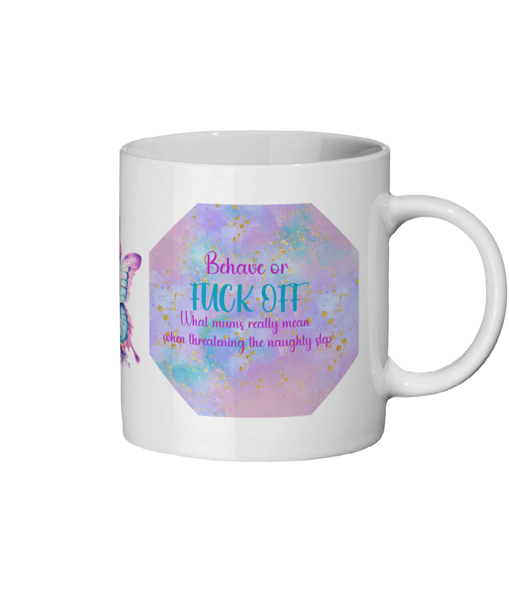 “Behave or F*ck Off Mug – Funny Mummy Mug | 11oz Glossy Ceramic | Humorous Mum Life Coffee Cup | Muma Prints”
